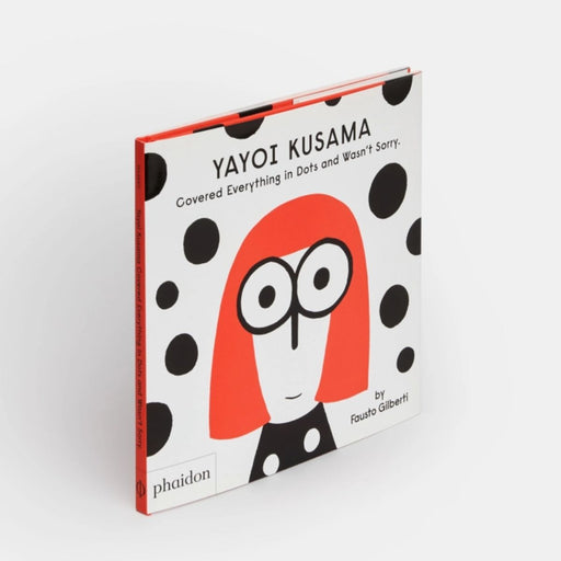 Kids Book - Yayoi Kusama Covered Everything in Dots and Wasn’t Sorry par Phaidon - The Art Lover Collection | Jourès Canada